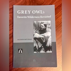 Grey Owl's Favorite Wilderness Revisited Book